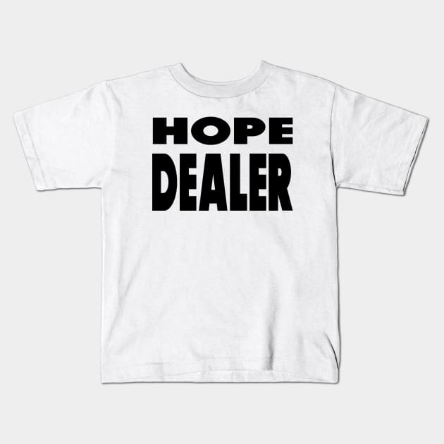 Hope Dealer - Christian Faith Kids T-Shirt by Christian Faith